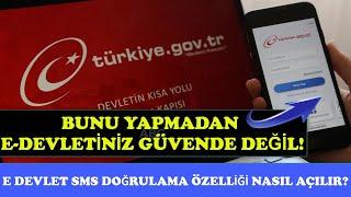 BUNU YAPMADAN E DEVLETİNİZ GÜVENLİ DEĞİL  E DEVLET SMS DOĞRULAMA  AKTİF HALE GETİRME