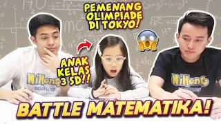 BATTLE MATEMATIKA LAWAN ANAK KELAS 3 SD JUARA OLIMPIADE INTERNASIONAL