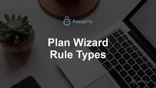 FocusMe Plan Wizard - Rule Types