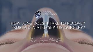 How long is the recovery from a deviated septum surgery?
