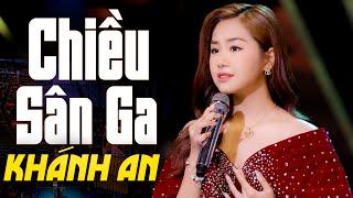 Chiều Sân Ga - Khánh An - Siêu Phẩm Mới  Liên khúc Giọng Hát Thần Đồng Bolero Thế Hệ Mới