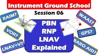 Instrument Ground School 06 PBN RNP LNAV VNAV VOR Explained