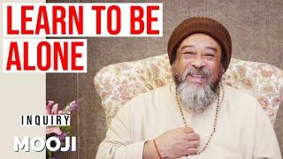 Mooji - Learn to be ALONE to Discover Unchangeable - Deep Inquiry