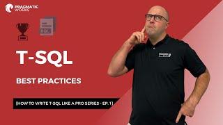 T-SQL Best Practices How To Write T-SQL Like A Pro Series - Ep. 1