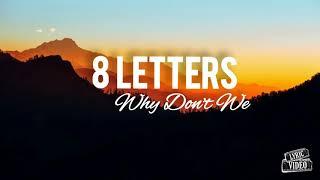 Why Dont We - 8 LETTERS Lyrics  Lyric Video