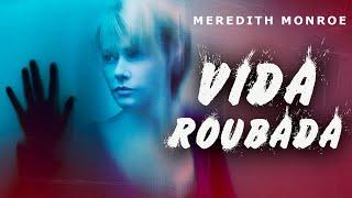 Vida Roubada FILME COMPLETO DUBLADO  Filmes de Suspense  Meredith Monroe  Noite de Filmes