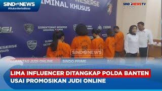 Promosikan Judi Online Lima Influencer Ditangkap Polda Banten - Sindo Prime 2606