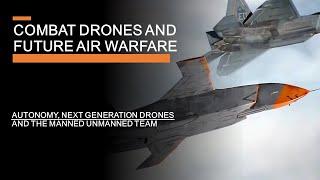 Combat Drones & Future Air Warfare - Autonomy Teaming & Next-generation Drone Wingmen