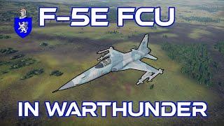 F-5E FCU In War Thunder  A Basic Review