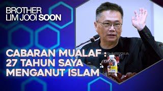 Cabaran Mualaf  27 Tahun Saya Masuk Islam Orang Masih Panggil Mualaf - Bro Lim Jooi Soon
