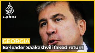 Exiled ex-leader Saakashvili faked return to Georgia Authorities