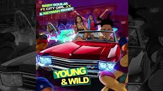 Baby Soulja feat. City Girls J.T & Keymah Renee - Young & Wild