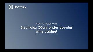 How to install your ELECTROLUX 30 cm under counter wine cabinet.