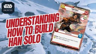 UNDERSTANDING HOW TO BUILD HAN SOLO A Star Wars Unlimited Guide SWU