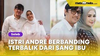 Berbanding Terbalik dengan Menantu Ibunda Andre Taulany Ternyata Sosok Sederhana