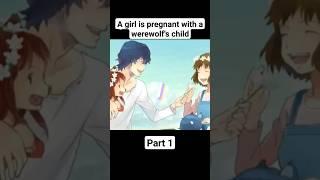 A girl is pregnant with a werewolfs child #anime #shorts