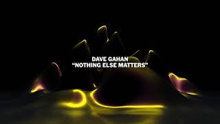 Dave Gahan - Nothing Else Matters from The Metallica Blacklist