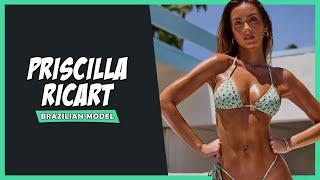 Priscilla Ricart - The Beautiful Fashion Model and Bikini Star from Brazil