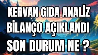 KERVAN GIDA HİSSE ANALİZ BİLANÇO AÇIKLANDI KERVAN GIDA HİSSE YORUM