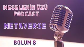 Meselenin Özü Podcast️Sanal GerçeklikMetaverse