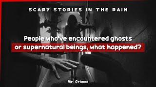 People Who Have Encountered GhostsSupernatural Beings Tell What Was Their Experience Like