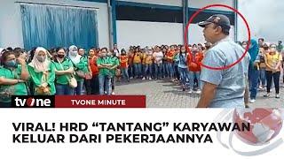 Heboh HRD “Tantang” Karyawan yang Demo Untuk Berhenti Kerja Begini Faktanya  tvOne Minute