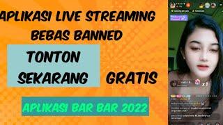 Aplikasi Live streaming bebas banned ll 2022 Bar bar