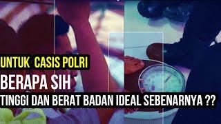 BERAPA SIH TINGGI DAN BERAT BADAN IDEAL UNTUK MASUK POLRI SESUNGGUHNYA?