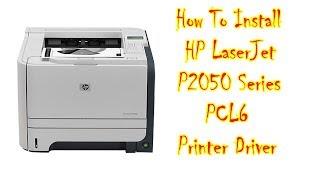 How To Install HP LaserJet P2050 Series PCL6 Printer Drivers