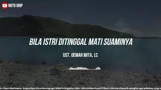 BILA ISTRI DITINGGAL MATI SUAMINYA - UST. OEMAR MITA Lc II Motivasi Hijrah II Muhasabah Diri