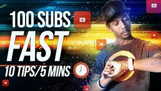 HOW TO GET 100 YOUTUBE SUBSCRIBERS FAST   10 TIPS IN 5 MINUTES