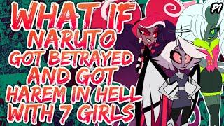 What if Naruto Got Betrayed & Got Harem in Hell? NarutoxHazbilHotelPART 1