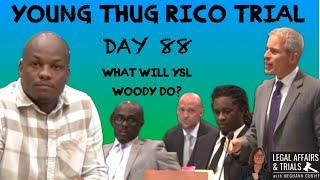 DAY 88 of YSL Young Thug RICO Trial LIVE - What Will Woody Do?