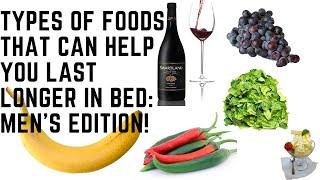 TYPES OF FOODS THAT CAN HELP YOU LAST LONGER IN BED MEN’s EDITION