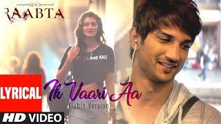 Ik Vaari Aa Jubin Version Lyrical  Raabta  Jubin Nautiyal  Pritam  Sushant Singh & Kriti Sanon