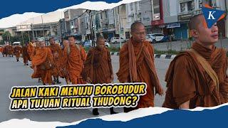 Mengenal Thudong Ritual Jalan Kaki Biksu dari Thailand ke Borobudur