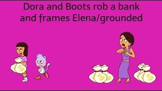 Dora and Boots rob a bank and frame Elena