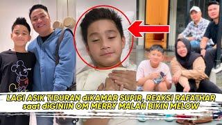 TIDURAN diKAMAR SUPIR SIKAP RAFATHAR ke OM MERRY saat DIPERLAKUKAN BEGINI JADI SOROTAN