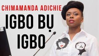  Igbo bụ Igbo  by Chimamanda Ngozi Adichie - Keynote Speaker 7th Igbo Conference