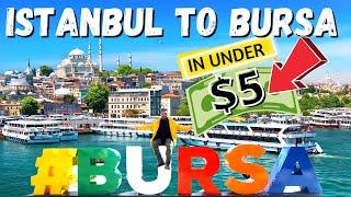 How to go from ISTANBUL to BURSA - CHEAPEST & QUICKEST WAY  TAKSIM SQUARE to BURSA OSMANGAZI