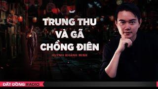 Nghe truyện ma  TRUNG THU VÀ GÃ CHỒNG ĐIÊN - Chuyện ma Nguyễn Huy kể