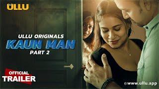 Kaun - Man  Part - 02  Official Trailer  Ullu Originals  Releasing on  09th July