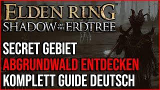 So entdeckst du das Östliche SECRET Gebiet - Abgrundwald freischalten Guide Deutsch  Elden Ring DLC