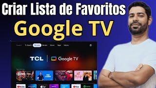 Como Criar Lista de Favoritos Google TV da TCL.