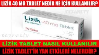 Lizik 40 Mg Tablet Nedir? Lizik 40 Mg Tabletin Yan Etkileri Nedir? Lizik Tablet Nasıl Kullanılır?