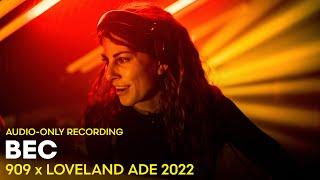 BEC at 909 x Loveland ADE 2022  AUDIO-ONLY RECORDING