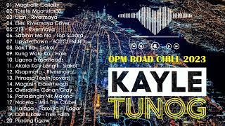 New OPM Tunog Kalye Road Chill 2023  Tunog Kayle All Time Favorite Nonstop