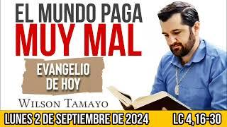 Evangelio de hoy LUNES 2 de SEPTIEMBRE Lc 416-30  Wilson Tamayo  Tres Mensajes