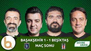 Başakşehir 1-1 Beşiktaş Maç Sonu  Bışar Özbey Rasim Ozan Okan Koç ve Murat Aşık