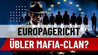 Europagericht übler Mafia-Clan?